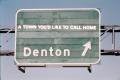 Photograph: [A town you'd like to call home Denton sign]