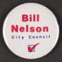 Physical Object: [Bill Nelson City Council campaign button]