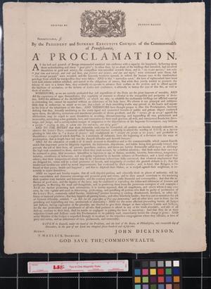 Primary view of A proclamation / by the president and supreme executive council of the Commonwealth of Pennsylvania ; John Dickinson.