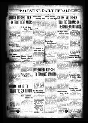 Primary view of Palestine Daily Herald (Palestine, Tex), Vol. 16, No. 301, Ed. 1 Friday, April 5, 1918