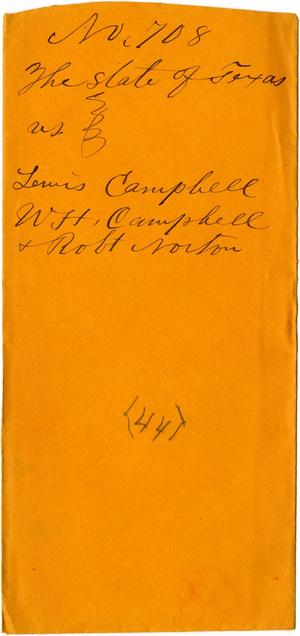 Documents related to the case of The State of Texas vs. Lewis Campbell, principal, W. H. Campbell, and Robert Norton, securities, cause no. 708a, 1872