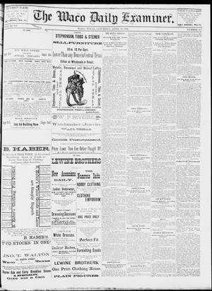 Primary view of The Waco Daily Examiner. (Waco, Tex.), Vol. 15, No. 114, Ed. 1, Saturday, April 29, 1882