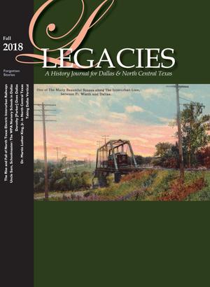 Legacies: A History Journal for Dallas and North Central Texas, Volume 30, Number 2, Fall 2018