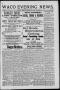 Newspaper: Waco Evening News. (Waco, Tex.), Vol. 1, No. 13, Ed. 1, Monday, July …