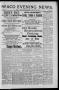 Newspaper: Waco Evening News. (Waco, Tex.), Vol. 1, No. 17, Ed. 1, Thursday, Aug…