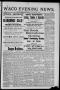 Newspaper: Waco Evening News. (Waco, Tex.), Vol. 1, No. 26, Ed. 1, Monday, Augus…