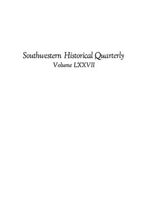 The Southwestern Historical Quarterly, Volume 77, July 1973 - April, 1974