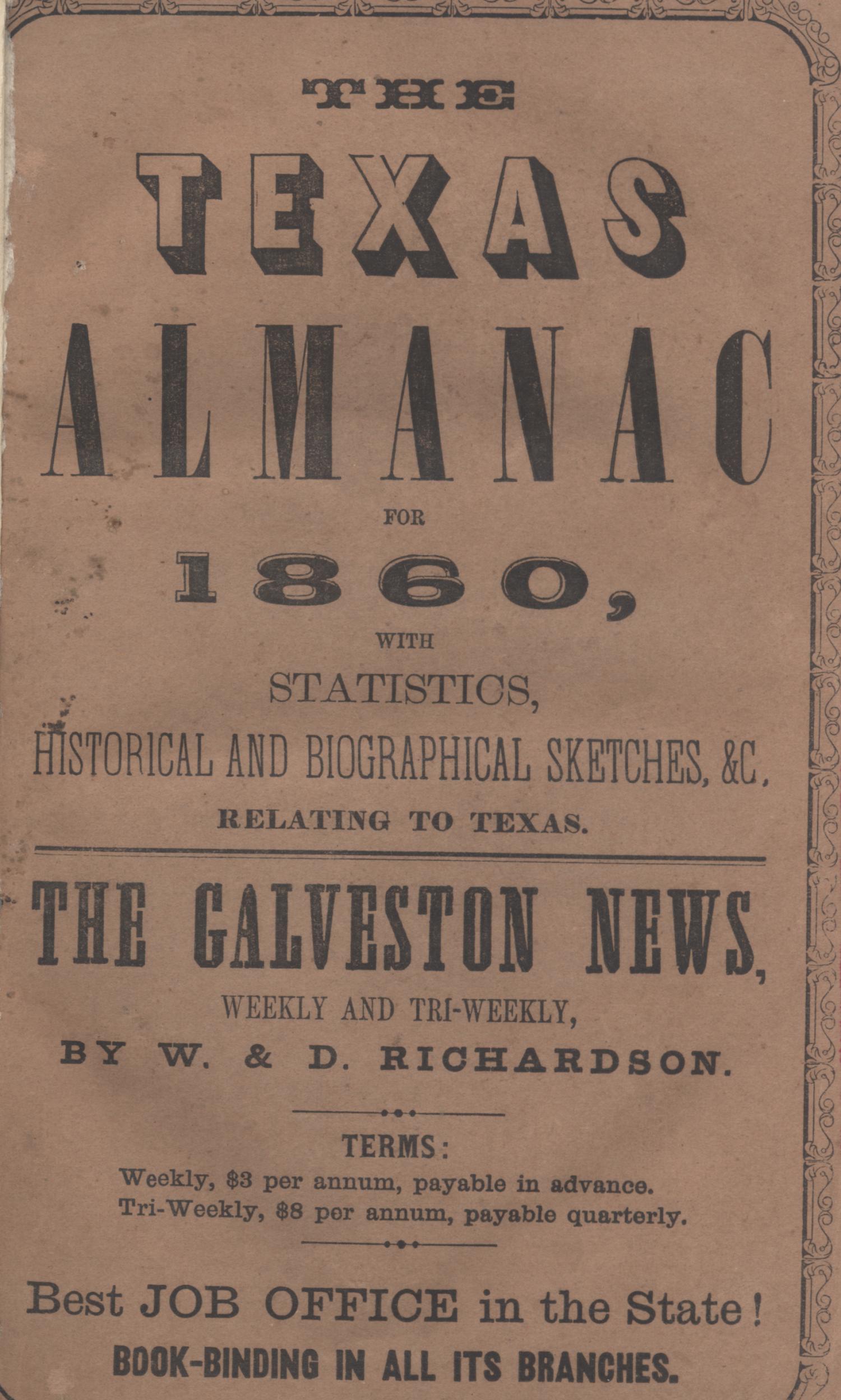 The Texas Almanac, for 1860, with Statistics, Historical and Biographical Sketches, &c., Relating to Texas.
                                                
                                                    Front Cover
                                                