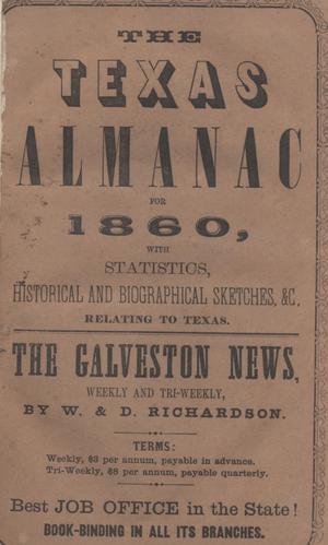 Primary view of object titled 'The Texas Almanac, for 1860, with Statistics, Historical and Biographical Sketches, &c., Relating to Texas.'.