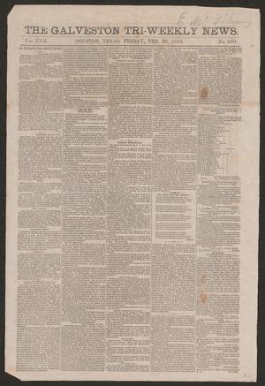 Primary view of The Galveston Tri-Weekly News. (Houston, Tex.), Vol. 22, No. 100, Ed. 1 Friday, February 26, 1864