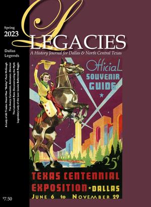 Legacies: A History Journal for Dallas and North Central Texas, Volume 35, Number 1, Spring 2023