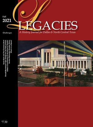 Legacies: A History Journal for Dallas and North Central Texas, Volume 33, Number 2, Fall 2021