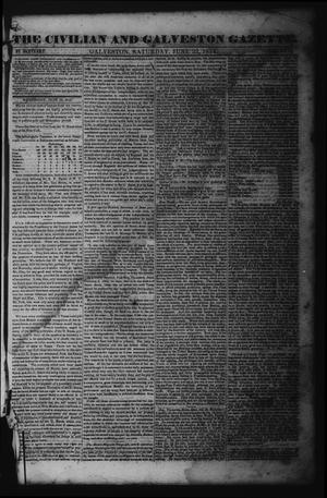 Primary view of The Civilian and Galveston Gazette. (Galveston, Tex.), Vol. 6, Ed. 1 Saturday, June 22, 1844