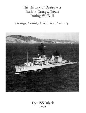 The History of Destroyers Built in Orange, Texas During W. W. II