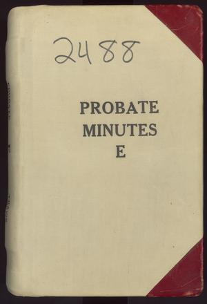 Primary view of Travis County Probate Records: Probate Minutes E