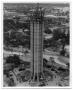 Photograph: Aerial view of the Tower of the Americas under construction