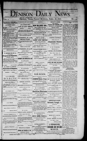 Primary view of Denison Daily News. (Denison, Tex.), Vol. 1, No. 40, Ed. 1 Friday, April 18, 1873
