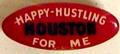 Physical Object: [Red "Happy-Hustling Houston For Me" button]
