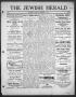 Primary view of The Jewish Herald (Houston, Tex.), Vol. 1, No. 9, Ed. 1, Thursday, November 19, 1908