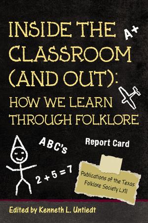 Primary view of object titled 'Inside the Classroom (And Out): How We Learn Through Folklore'.
