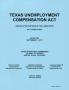 Collection: Texas Unemployment Compensation Act and Related Portions of the Labor…