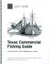 Pamphlet: Texas Commercial Fishing Guide: 2017-2018