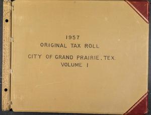 [City of Grand Prairie Tax Roll: 1957, Volume 1]