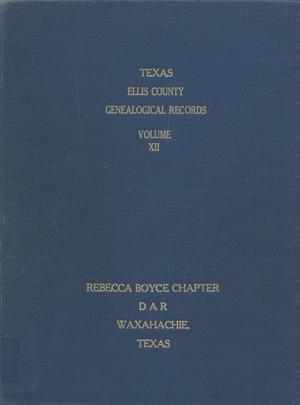 Texas Genealogical Records, Ellis County, Volume 12, 1850-1950
