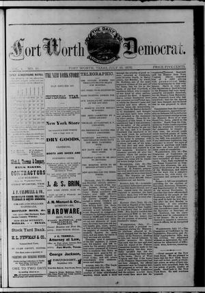 Primary view of The Daily Fort Worth Democrat. (Fort Worth, Tex.), Vol. 1, No. 13, Ed. 1 Wednesday, July 19, 1876
