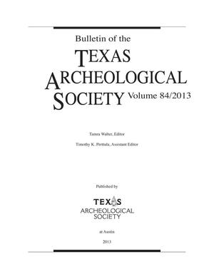 Bulletin of the Texas Archeological Society, Volume 84, 2013