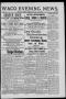 Newspaper: Waco Evening News. (Waco, Tex.), Vol. 1, No. 11, Ed. 1, Friday, July …