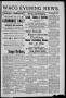 Newspaper: Waco Evening News. (Waco, Tex.), Vol. 1, No. 23, Ed. 1, Thursday, Aug…