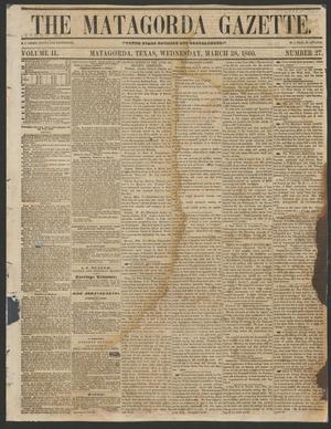 Primary view of object titled 'The Matagorda Gazette. (Matagorda, Tex.), Vol. 2, No. 27, Ed. 1 Wednesday, March 28, 1860'.