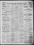 Newspaper: San Antonio Daily Light (San Antonio, Tex.), Vol. 6, No. 2, Ed. 1, Th…