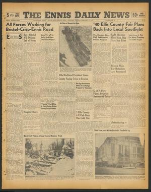 Primary view of The Ennis Daily News (Ennis, Tex.), Vol. 48, No. 40, Ed. 1 Thursday, February 15, 1940