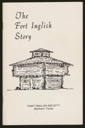 The Fort Inglish Story: A History of Bailey Inglish, the Inglish Family and the Founding of Bonham, Texas