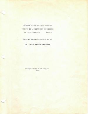 Calendar of the Saltillo Archivees: Archivo de la Secretaria de Gobierno, Saltillo, Coahuila, Mexico