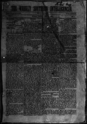Primary view of The Weekly Southern Intelligencer. (Austin, Tex.), Vol. 1, No. 1, Ed. 1 Friday, July 7, 1865