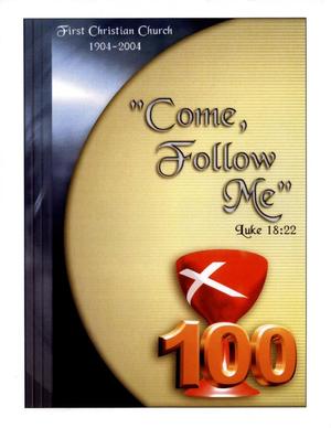 Come Follow Me : First Christian Church, 1904-2004