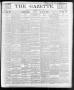 Newspaper: The Gazette. (Raleigh, N.C.), Vol. 9, No. 22, Ed. 1 Saturday, July 17…
