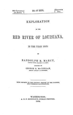 Primary view of Exploration of the Red River of Louisiana, in the year 1852 / by Randolph B. Marcy ; assisted by George B. McClellan.