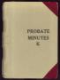 Book: Travis County Probate Records: Probate Minutes K