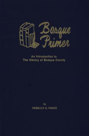 Bosque Primer: An Introduction to the History of Bosque County