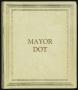 Book: [Mayor Dot Scrapbook: Volume 1]
