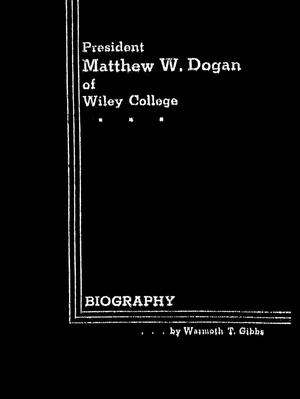 President Matthew W. Dogan of Wiley College: A Biography