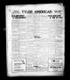 Newspaper: Tyler American (Tyler, Tex.), Vol. 1, No. 14, Ed. 1 Friday, May 5, 19…